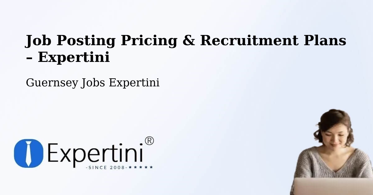 Job Posting Pricing & Recruitment Plans – Les Martins - Les Martins, Guernsey Jobs Expertini